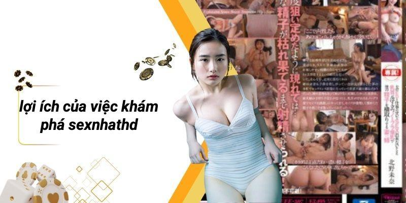 Lợi Ích Của Việc Khám Phá Sexnhathd