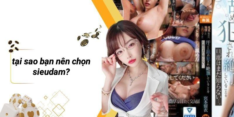 Tại Sao Bạn Nên Chọn Sieudam?
