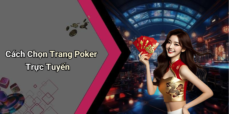 Cách Chọn Trang Poker Trực Tuyến